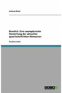 Bioethik. Eine exemplarische Darstellung der aktuellen gesellschaftlichen Diskussion