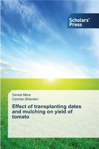 Effect of transplanting dates and mulching on yield of tomato