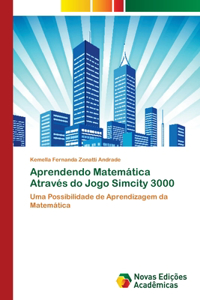 Aprendendo Matemática Através do Jogo Simcity 3000