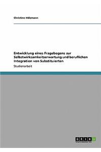 Entwicklung eines Fragebogens zur Selbstwirksamkeitserwartung und beruflichen Integration von Substituierten