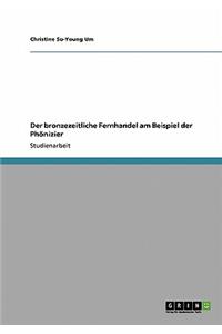 Der bronzezeitliche Fernhandel am Beispiel der Phönizier