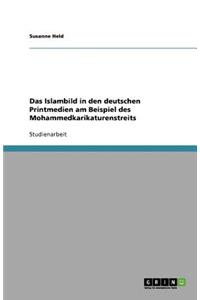 Das Islambild in den deutschen Printmedien am Beispiel des Mohammedkarikaturenstreits