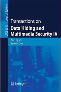 Transactions on Data Hiding and Multimedia Security IV