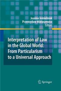 Interpretation of Law in the Global World: From Particularism to a Universal Approach