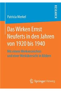 Das Wirken Ernst Neuferts in Den Jahren Von 1920 Bis 1940