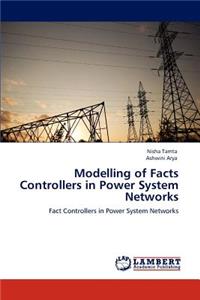 Modelling of Facts Controllers in Power System Networks