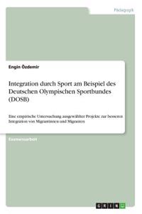 Integration durch Sport am Beispiel des Deutschen Olympischen Sportbundes (DOSB)