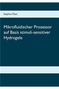 Mikrofluidischer Prozessor auf Basis stimuli-sensitiver Hydrogele