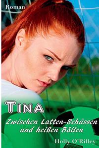 Tina - Zwischen Latten-Schüssen und heißen Bällen