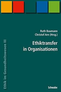 Handbuch Ethik Im Gesundheitswesen / Ethiktransfer in Organisationen