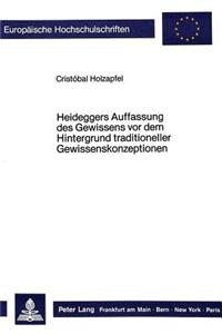 Heideggers Auffassung Des Gewissens VOR Dem Hintergrund Traditioneller Gewissenskonzeptionen