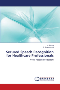 Secured Speech Recognition for Healthcare Professionals