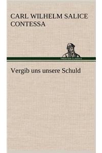 Vergib Uns Unsere Schuld