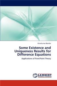 Some Existence and Uniqueness Results for Difference Equations