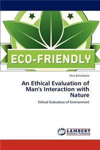 Ethical Evaluation of Man's Interaction with Nature