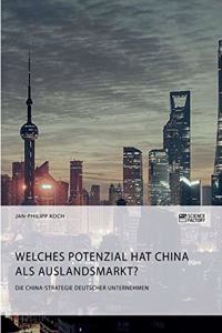 China-Strategie deutscher Unternehmen. Welches Potenzial hat China als Auslandsmarkt?