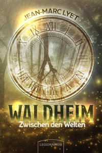 Waldheim - Zwischen den Welten