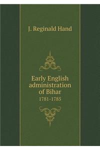 Early English administration of Bihar 1781-1785