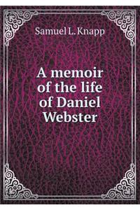 A Memoir of the Life of Daniel Webster