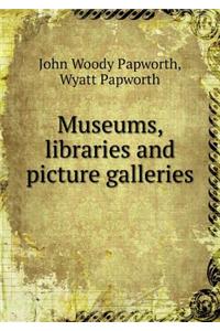 Museums, libraries and picture galleries