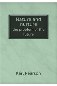 Nature and Nurture the Problem of the Future