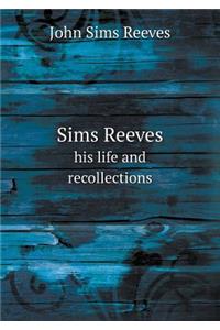 Sims Reeves his life and recollections