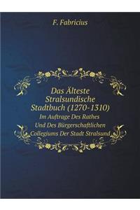 Das Älteste Stralsundische Stadtbuch (1270-1310) Im Auftrage Des Rathes Und Des Bürgerschaftlichen Collegiums Der Stadt Stralsund