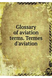 Glossary of Aviation Terms. Termes d'Aviation