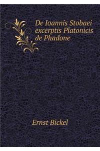 De Ioannis Stobaei excerptis Platonicis de Phadone