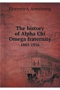 The history of Alpha Chi Omega fraternity 1885-1916