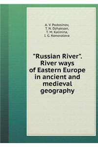 "russian River." Waterways of Eastern Europe in Ancient and Medieval Geography