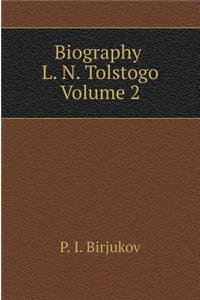 Biography L. N. Tolstogo. Volume 2