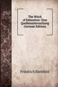 Witch of Edmonton: Eine Quellenuntersuchung (German Edition)