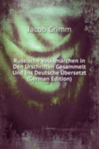 Russische Volksmarchen in Den Urschriften Gesammelt Und Ins Deutsche Ubersetzt (German Edition)