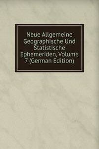 Neue Allgemeine Geographische Und Statistische Ephemeriden, Volume 7 (German Edition)