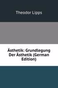 Asthetik: Grundlegung Der Asthetik (German Edition)