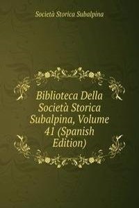 Biblioteca Della Societa Storica Subalpina, Volume 41 (Spanish Edition)