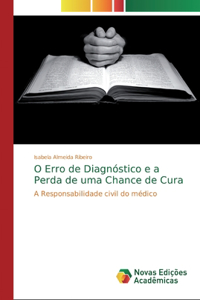 O Erro de Diagnóstico e a Perda de uma Chance de Cura