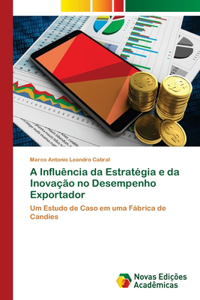 A Influência da Estratégia e da Inovação no Desempenho Exportador