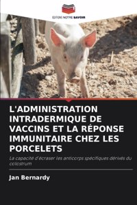 L'Administration Intradermique de Vaccins Et La Réponse Immunitaire Chez Les Porcelets