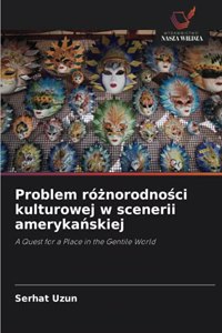 Problem ró&#380;norodno&#347;ci kulturowej w scenerii ameryka&#324;skiej