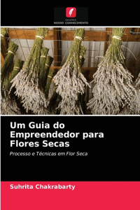 Um Guia do Empreendedor para Flores Secas