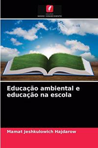 Educação ambiental e educação na escola