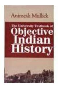 The University Textbook of Objective Indian History