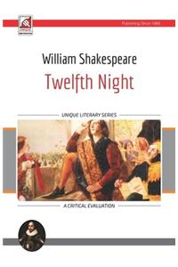 William Shakespeare - Twelfth Night : A Critical Evaluation