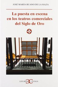 La Puesta En Escena En Los Teatros Comerciales del Siglo de Oro
