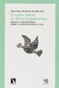 El sueno liberal en Africa Subsahariana: Debates y controversias sobre la construccion de la paz