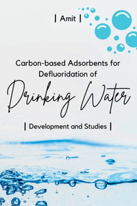 Carbon-based Adsorbents for Defluoridation of Drinking Water