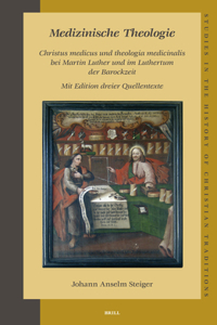 Medizinische Theologie: Christus medicus und theologia medicinalis bei Martin Luther und im Luthertum der Barockzeit