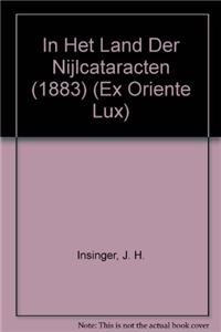 In Het Land Der Nijlcataracten (1883): Ingeleid En Geannoteerd Door Maarten J. Raven